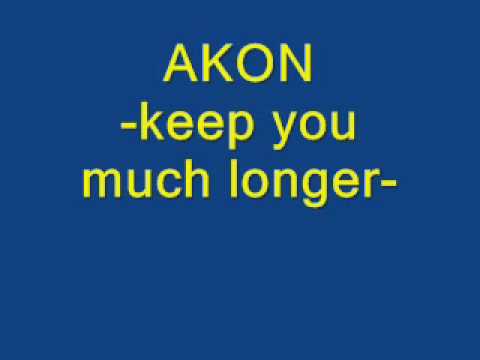 Akon - Keep You Much Longer