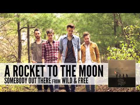 A Rocket To The Moon - Somebody Out There