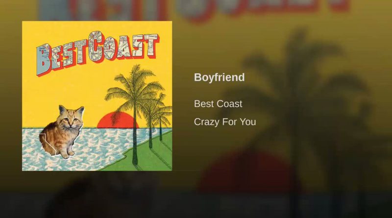 Best Coast - Boyfriend