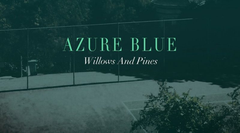 Azure Blue - Willows And Pines