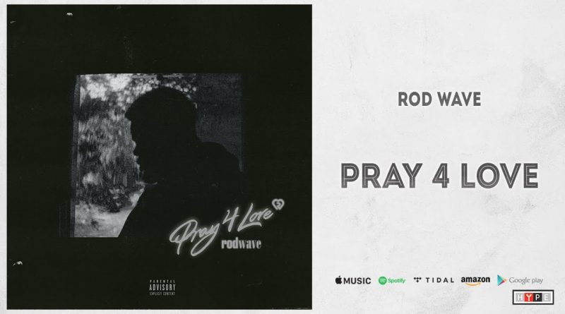 Rod Wave - Pray 4 Love