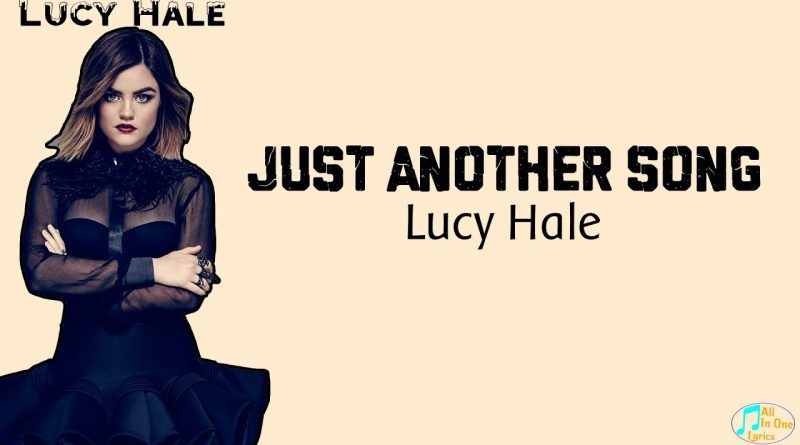 Lucy Hale - Just Another Song