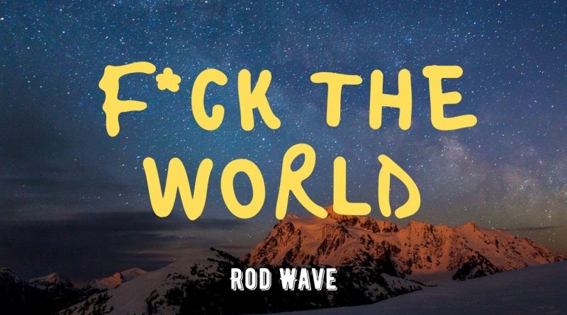 Rod Wave - Fuck The World