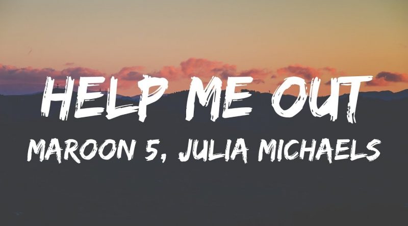 Maroon 5, Julia Michaels - Help Me Out