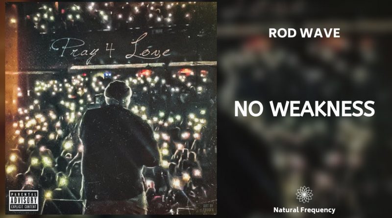 Rod Wave - No Weakness