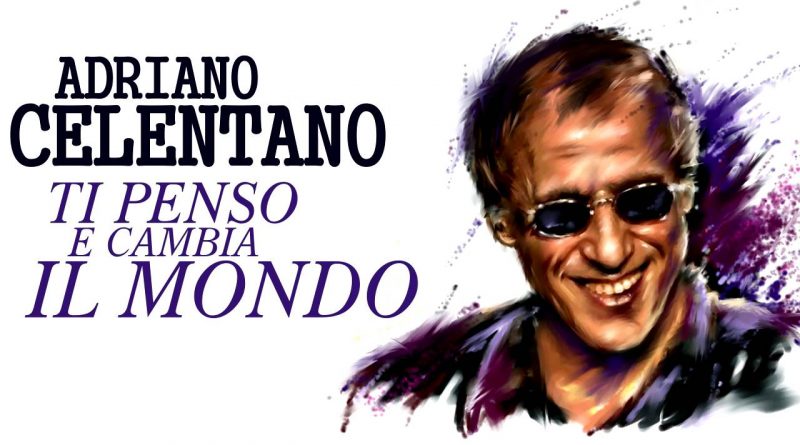 Adriano Celentano - Ti penso e cambia il mondo