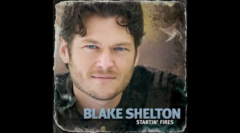 Blake Shelton - Good at Startin' Fires
