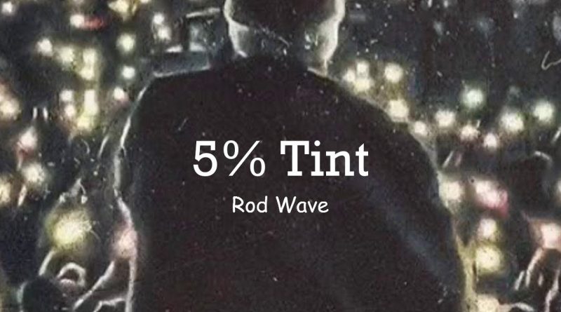 Rod Wave - 5% Tints