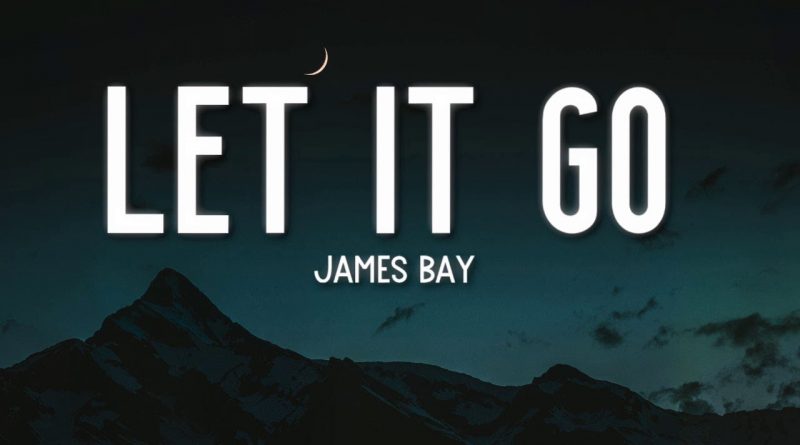 James Bay - Let It Go