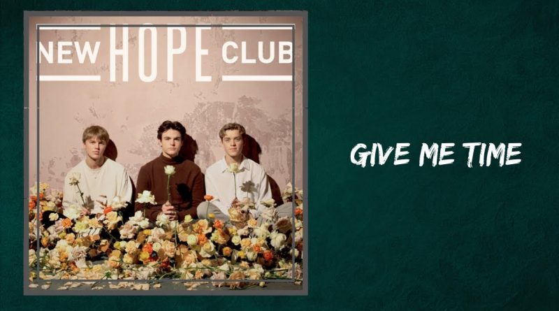 New Hope Club - Give Me Time