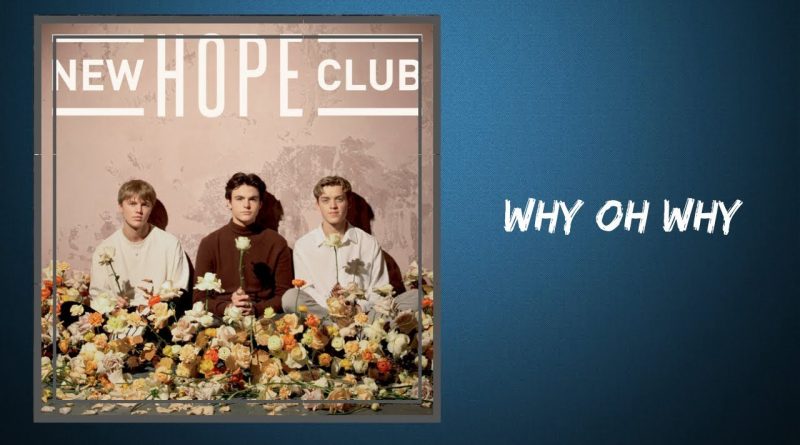 New Hope Club - Why Oh Why