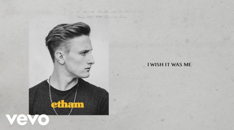 Etham - I Wish It Was Me