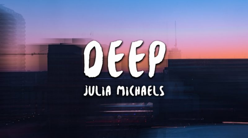 Julia Michaels - Deep