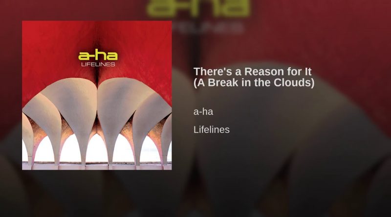 A-Ha - There's A Reason For It