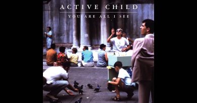 Active Child - You Are All I See
