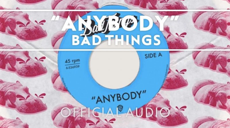 Bad Things - Anybody