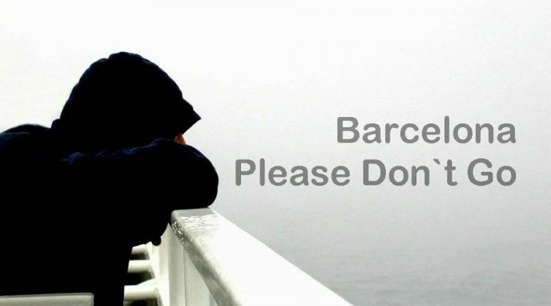 Barcelona - Please Don't Go