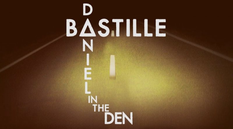Bastille - Daniel In The Den