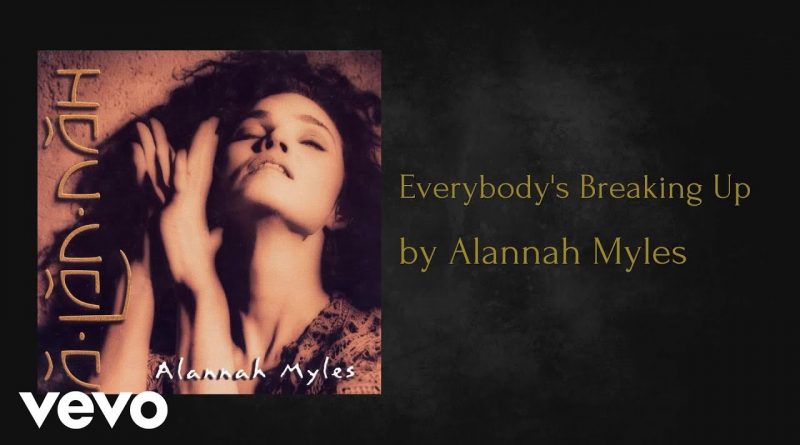 Alannah Myles - Everybody's Breaking Up