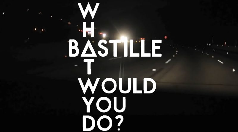 Bastille - What Would You Do
