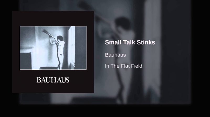 Bauhaus - Small Talk Stinks