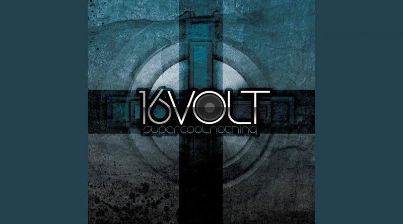 16 Volt - And I Go