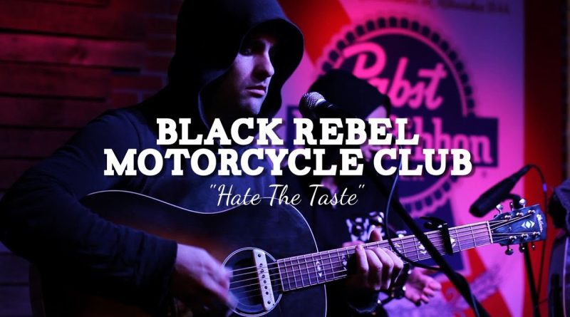 Black Rebel Motorcycle Club - Hate The Taste