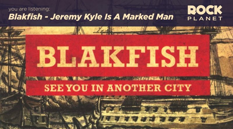 Blakfish - Jeremy Kyle Is A Marked Man