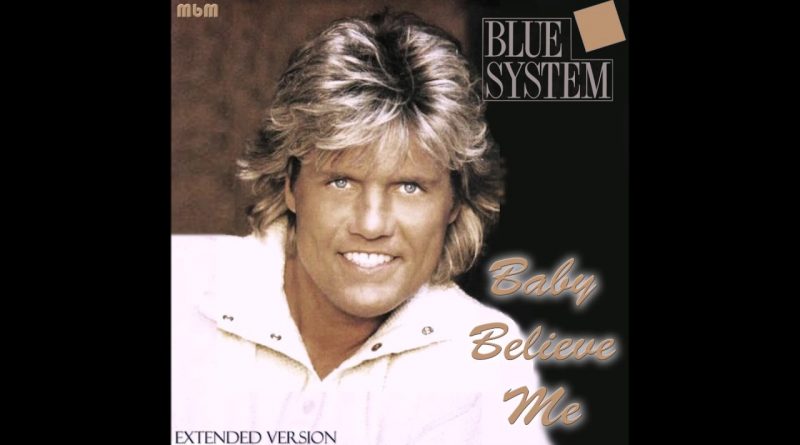 Blue System - Baby Believe Me