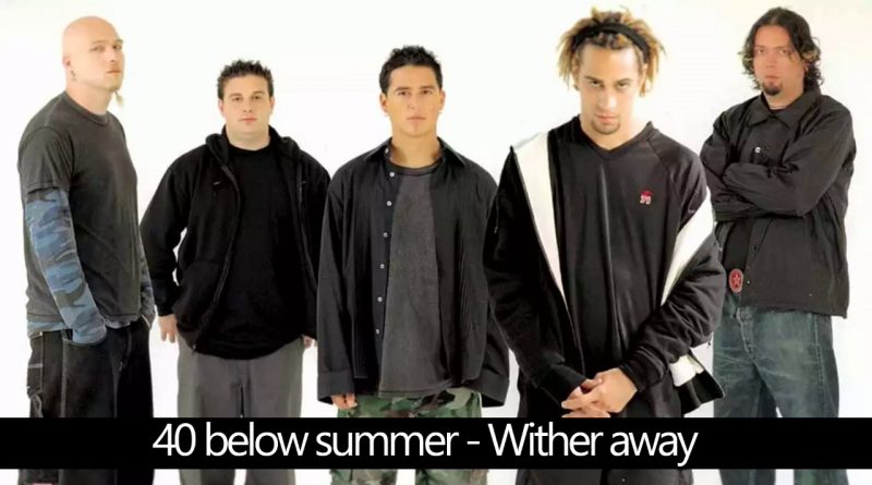 40 Below Summer - Wither Away