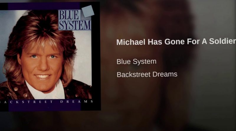 Blue System - Michael Has Gone For A Soldier