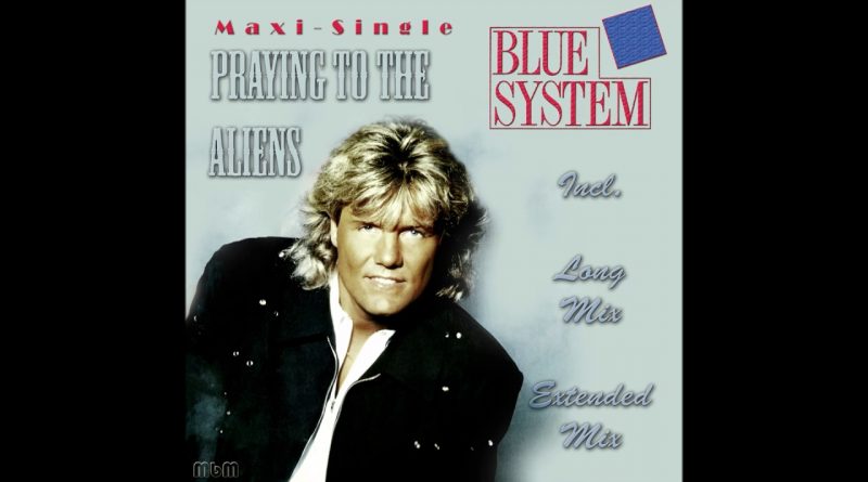 Blue System - Praying To The Aliens