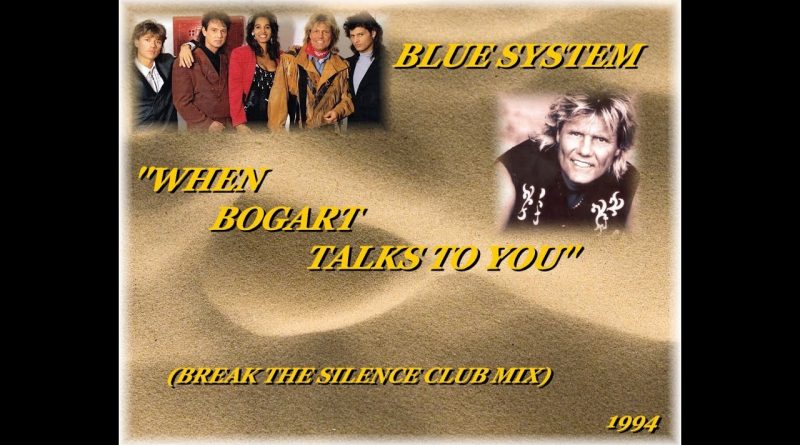 Blue System - When Bogart Talks To You