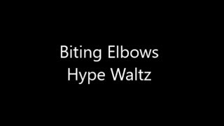 Biting Elbows - Hype Waltz