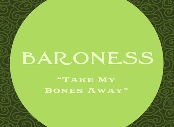 Baroness - Take My Bones Away