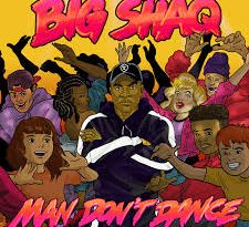 Big Shaq - Man Don't Dance