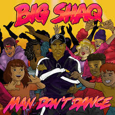 Big Shaq - Man Don't Dance