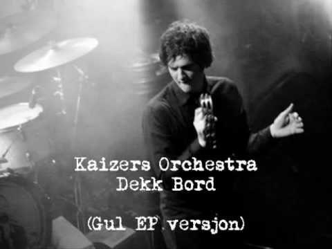 Kaizers Orchestra - Dekk Bord