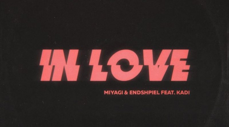 MiyaGi & Эндшпиль - In Love (feat. Kadi)