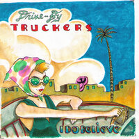 Drive-By Truckers - I Do Believe
