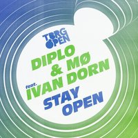 Diplo, MØ, Иван Дорн - Stay Open