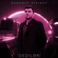Magomed Kerimov - Dedilər