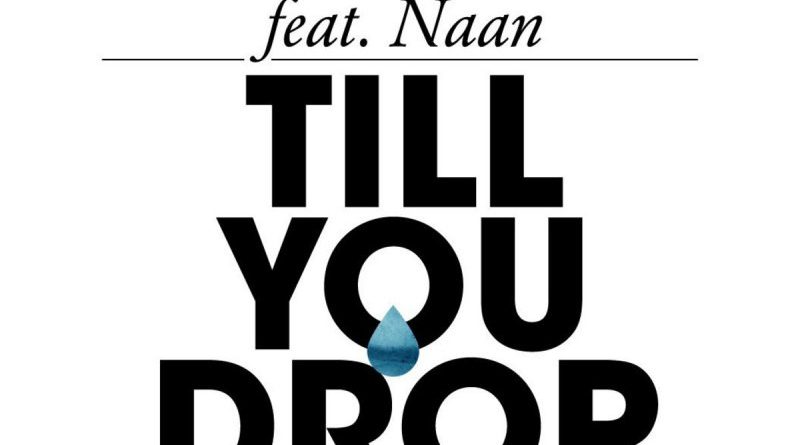 Oral Tunerz - Till You Drop (feat. Naan)