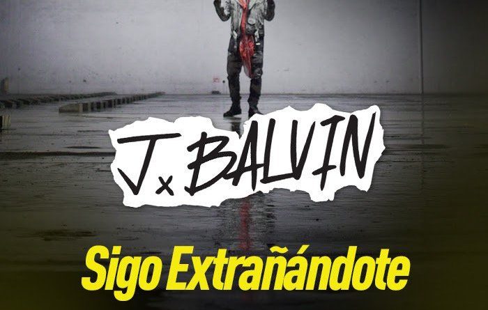 J. Balvin - Sigo Extrañándote