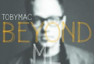 TobyMac - Beyond Me