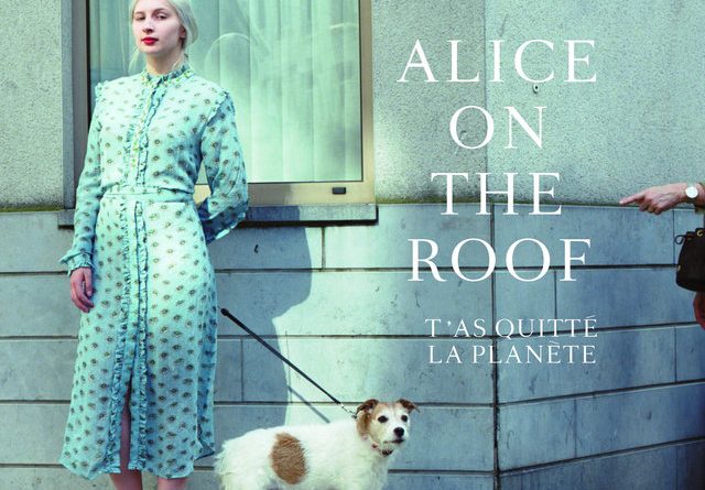 Alice on the roof - T'as quitté la planète
