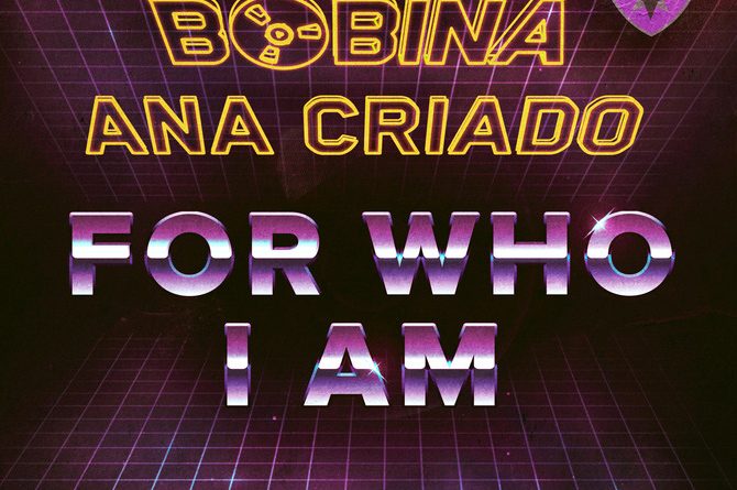 Bobina - For Who I Am (Feat. Ana Criado)