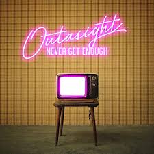Outasight - Never Get Enough