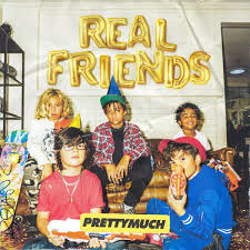PRETTYMUCH - Real Friends