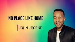 John Legend - No Place Like Home
